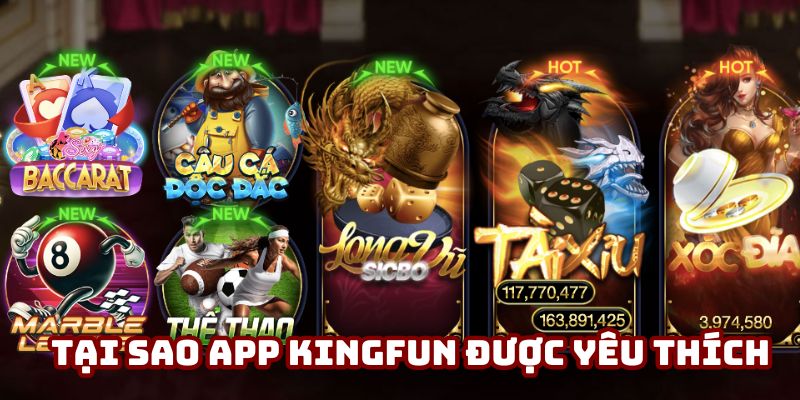 Lý giải tại sao app Kingfun được yêu thích