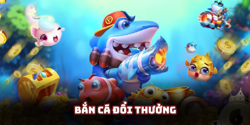 Bắn Cá Đổi Thưởng - Sản Phẩm Thịnh Hành Nhất Thị Trường 2025