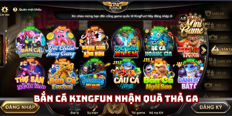 Bắn cá Kingfun nhận quà thả ga