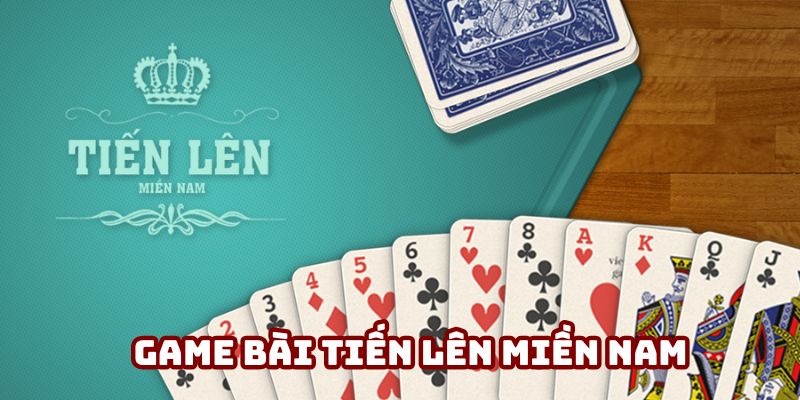 Biết về Tiến Lên Miền Nam để chơi chuẩn