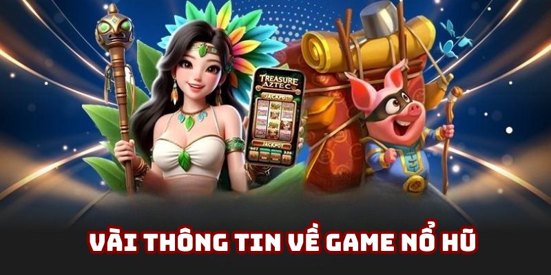 Cách chơi nổ hũ cùng thông tin cơ bản