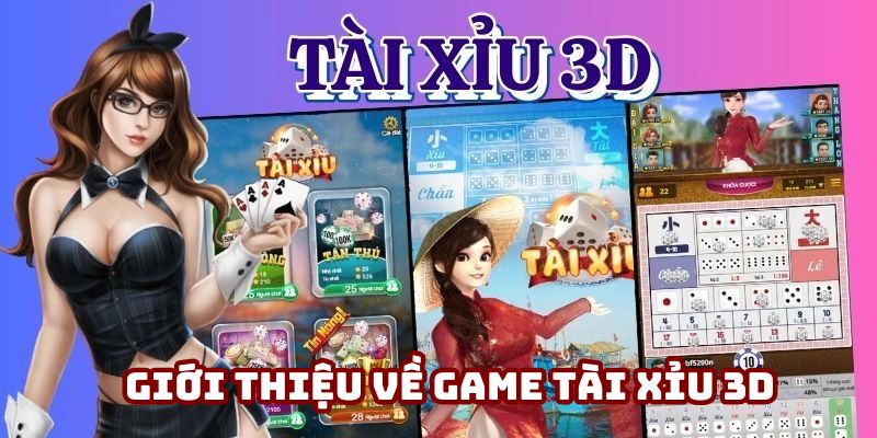 Cập nhật thông tin về game Tài xỉu 3D