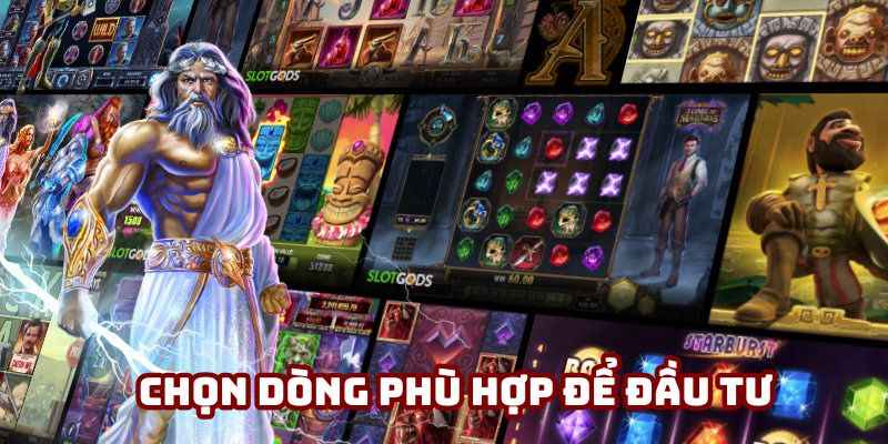 Chọn dòng có xác suất cao giúp nhận thưởng lớn