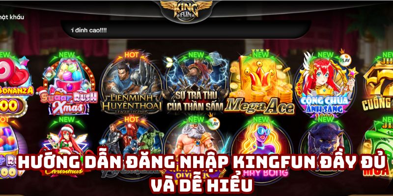 Hướng dẫn đăng nhập Kingfun đầy đủ và dễ hiểu