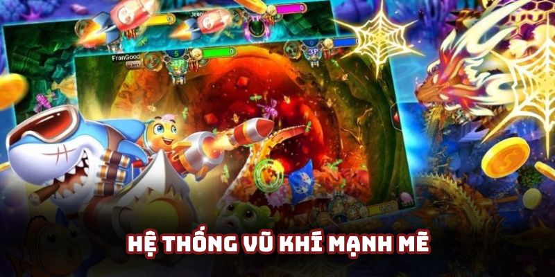 Kho vũ khí giúp hội viên nhanh chóng tiêu diệt mọi con mồi