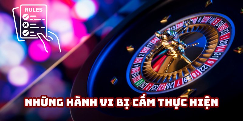 Những hành vi bị cấm thực hiện tại Kingfun
