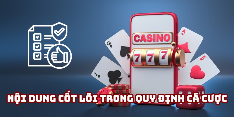 Những nội dung cốt lõi trong quy định cá cược
