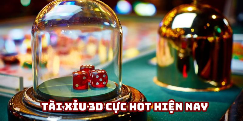 Tài Xỉu 3D - Trải Nghiệm Giải Trí Thông Minh, Chất Lượng